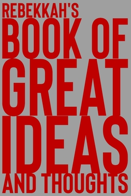 Read Online Rebekkah's Book of Great Ideas and Thoughts: 150 Page Dotted Grid and individually numbered page Notebook with Colour Softcover design. Book format: 6 x 9 in - 2 Scribble file in ePub