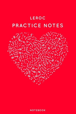 Read Online Leroc Practice Notes: Red Heart Shaped Musical Notes Dancing Notebook for Serious Dance Lovers - 6x9 100 Pages Journal - Canela Journals file in ePub