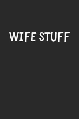Read Wife Stuff: Lined Journal, 120 Pages, 6 x 9, Funny Wife Gift Idea, Black Matte Finish (Wife Stuff Journal) - Stuff Publishing file in ePub