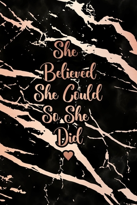 Full Download She Believed She Could So She Did: Bullet Journal, Elegant Black Marble and Rose Gold 6 x 9, 120 Dot Grid Pages -  file in PDF
