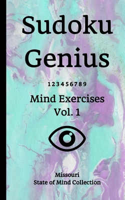 Download Sudoku Genius Mind Exercises Volume 1: Missouri State of Mind Collection - Missouri State of Mind Collection | PDF