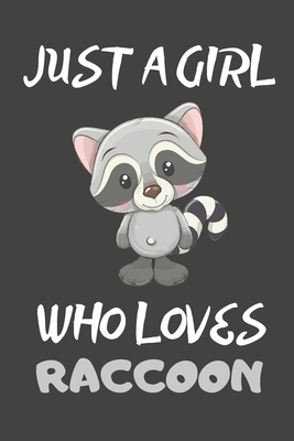 Full Download Just A Girl Who Loves Raccoon: Raccoon Gifts Blank Lined Notebooks, Journals, Planners and Diaries to Write In For Raccoon Lovers - Little Dazzle Bubbles | PDF