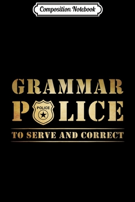 Read Composition Notebook: Grammar Police Correct And Serve English Teacher Journal/Notebook Blank Lined Ruled 6x9 100 Pages - Karolina Koch | ePub