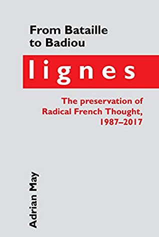 Download From Bataille to Badiou: Lignes, the Preservation of Radical French Thought, 1987-2017 (Contemporary French and Francophone Cultures LUP Book 54) - Adrian May file in ePub