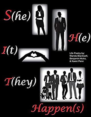Read She, He, It, They Happen(s): Life Poetry by: Wanda Blackwell, Benjamin Hicks, and Karen Penn - Blackwell - Hicks - Penn file in ePub