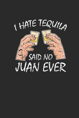 Read Online I Hate Tequila Said No Juan Ever: Tequila, Graph Paper (6 x 9 - 120 pages) Drink Themed Notebook for Daily Journal, Diary, and Gift - Drink Publishing | PDF