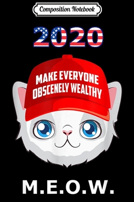 Full Download Composition Notebook: 2020 Make Everyone Wealthy MEOW Red Hat Kitten Election Journal/Notebook Blank Lined Ruled 6x9 100 Pages - Eva-Maria Dorn file in ePub