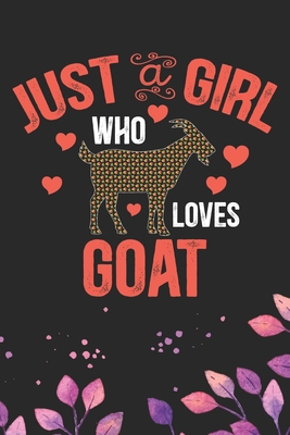 Read Just A Girl Who Loves Goat: Cool Goat Journal Notebook - Goats Lover Gifts for Women- Funny Goat Farmer Gifts Notebook - Goat Owner Gifts. 6 x 9 in 120 pages - Patternfeed Gtpress file in ePub