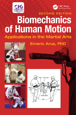 Read Online Biomechanics of Human Motion: Applications in the Martial Arts, Second Edition - Emeric Arus Ph D | PDF