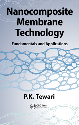 Full Download Nanocomposite Membrane Technology: Fundamentals and Applications - P K Tewari | PDF